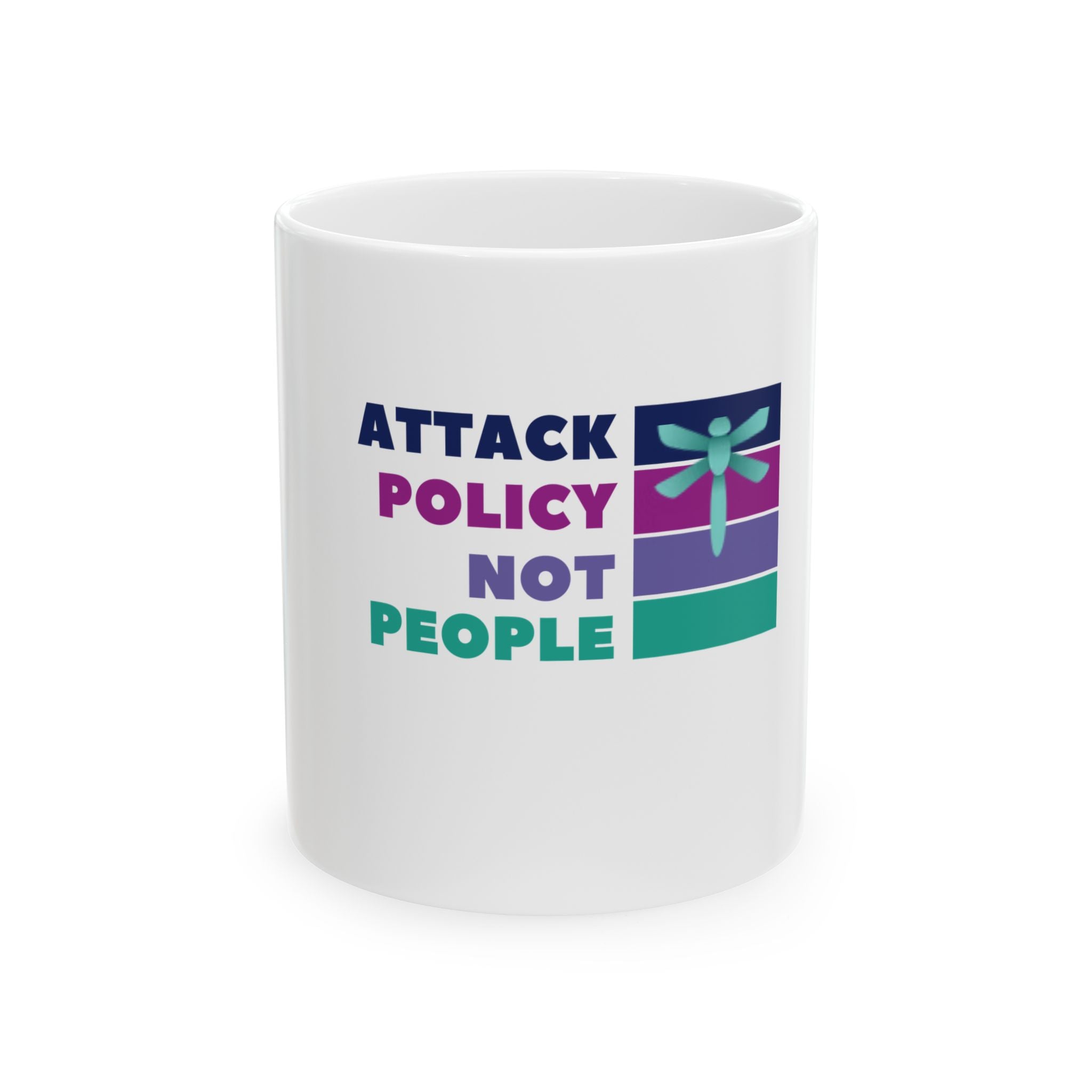 Attack Policy Not People Ceramic Mug — Progressive Political Activism Coffee Cup (11oz & 15oz)