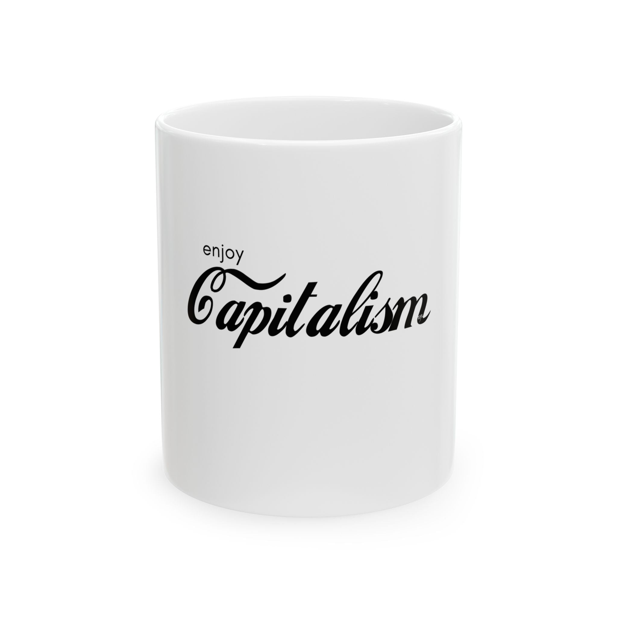 Enjoy Capitalism Ceramic Mug — Funny Political Coffee Cup (11oz & 15oz)