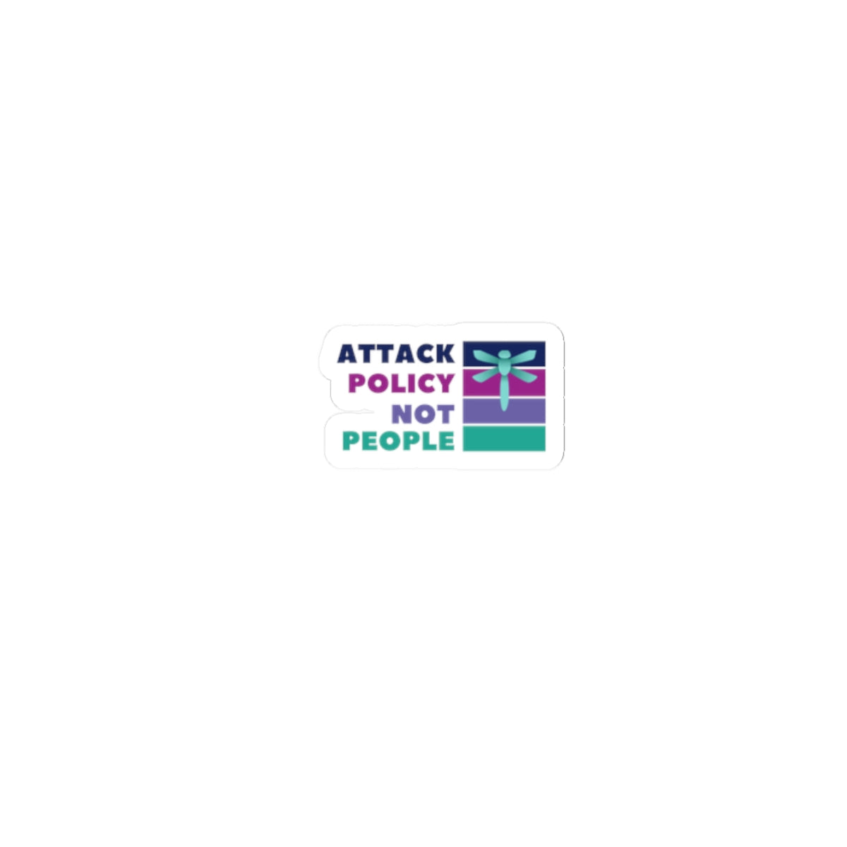 Attack Policy Not People Kiss-Cut Sticker — Progressive Activist Vinyl Decal