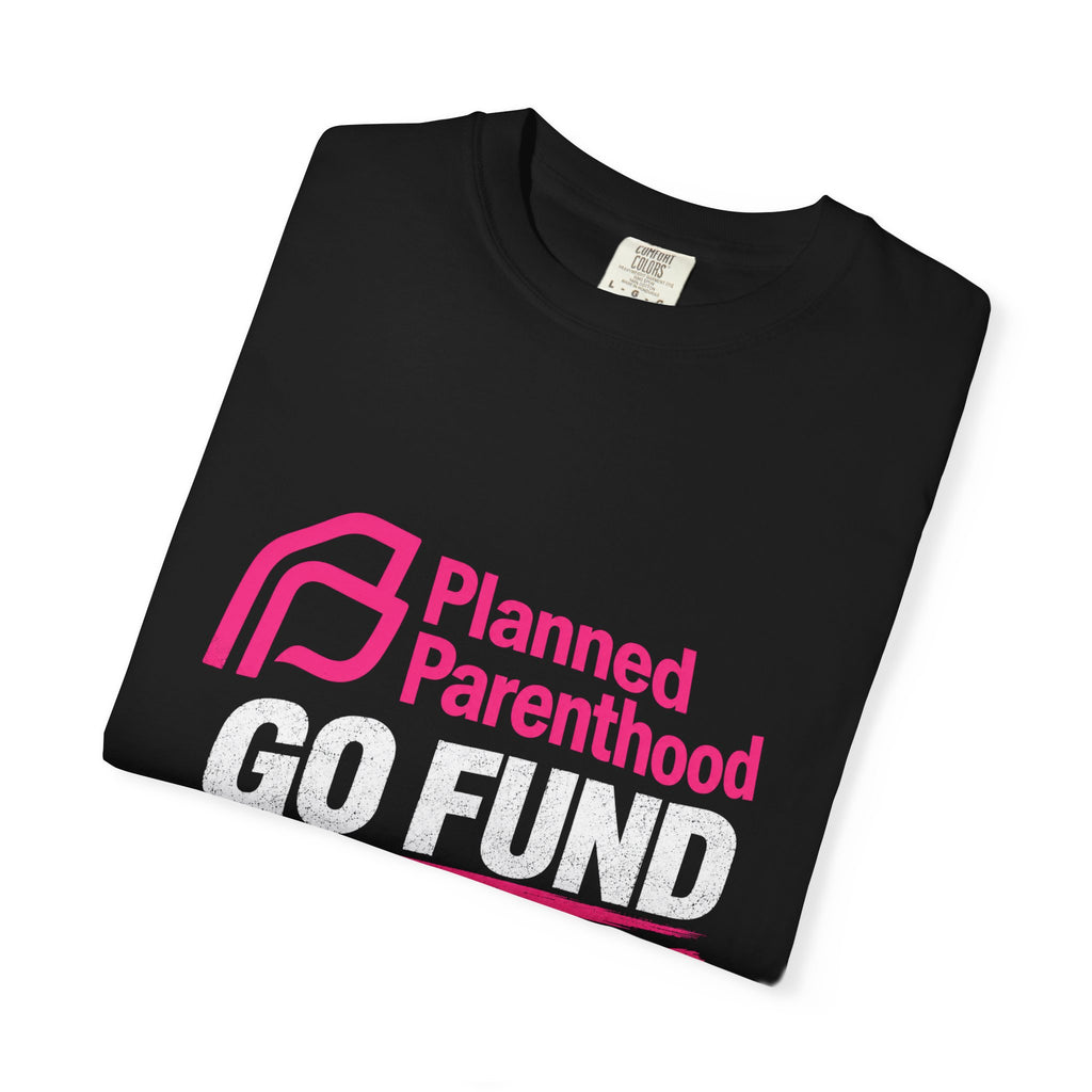 Planned Parenthood "Go Fund Yourself" Graphic T-Shirt