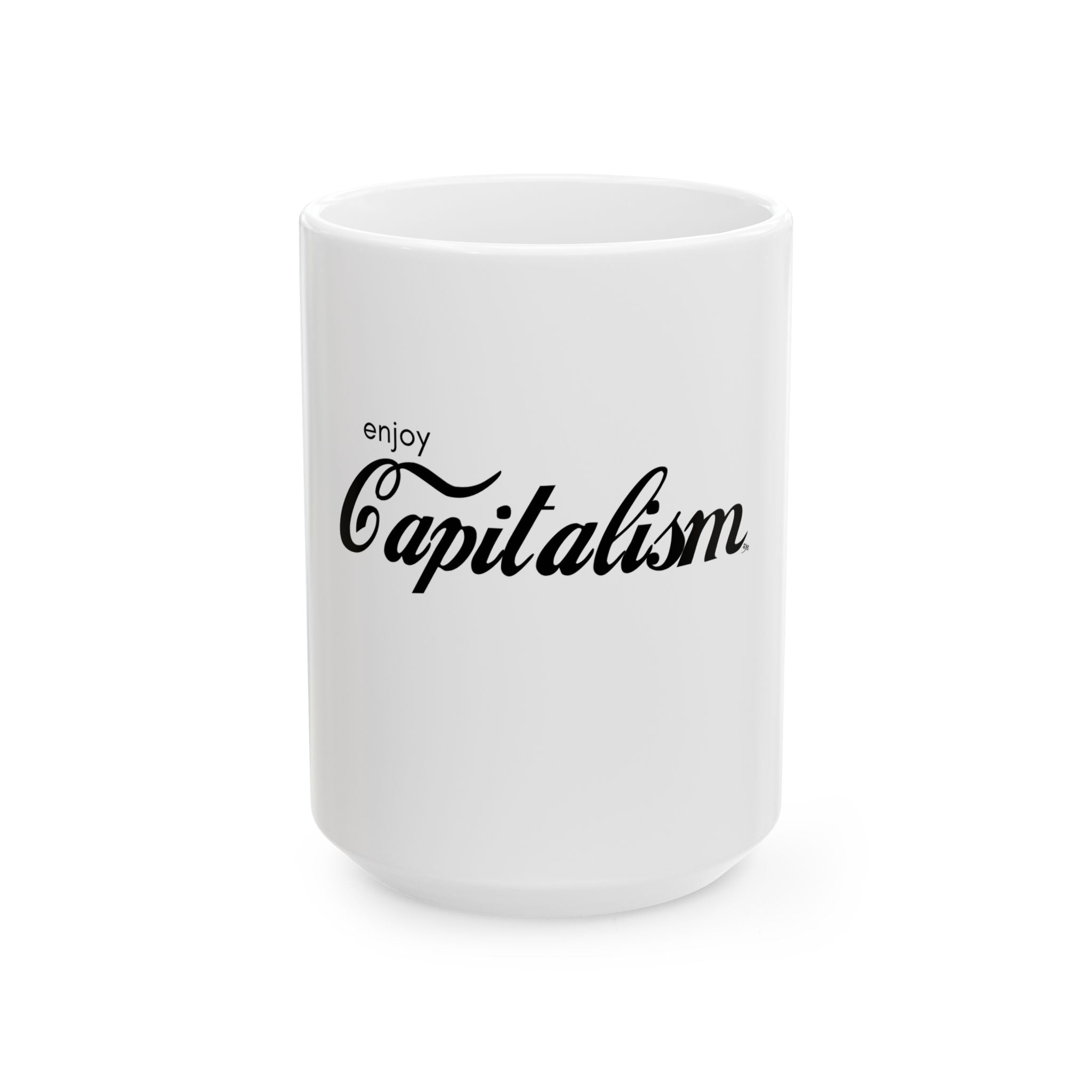 Enjoy Capitalism Ceramic Mug — Funny Political Coffee Cup (11oz & 15oz)