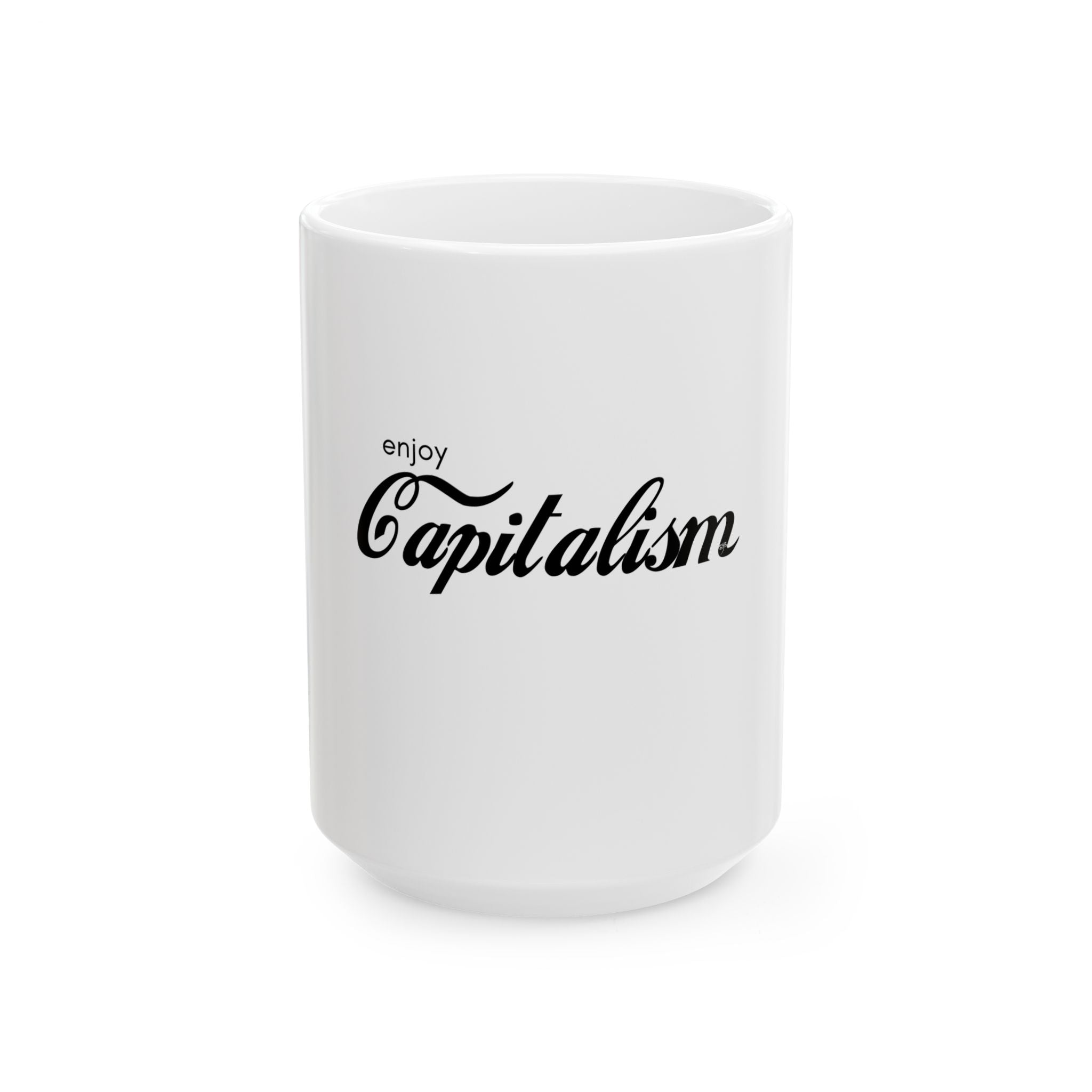 Enjoy Capitalism Ceramic Mug — Funny Political Coffee Cup (11oz & 15oz)