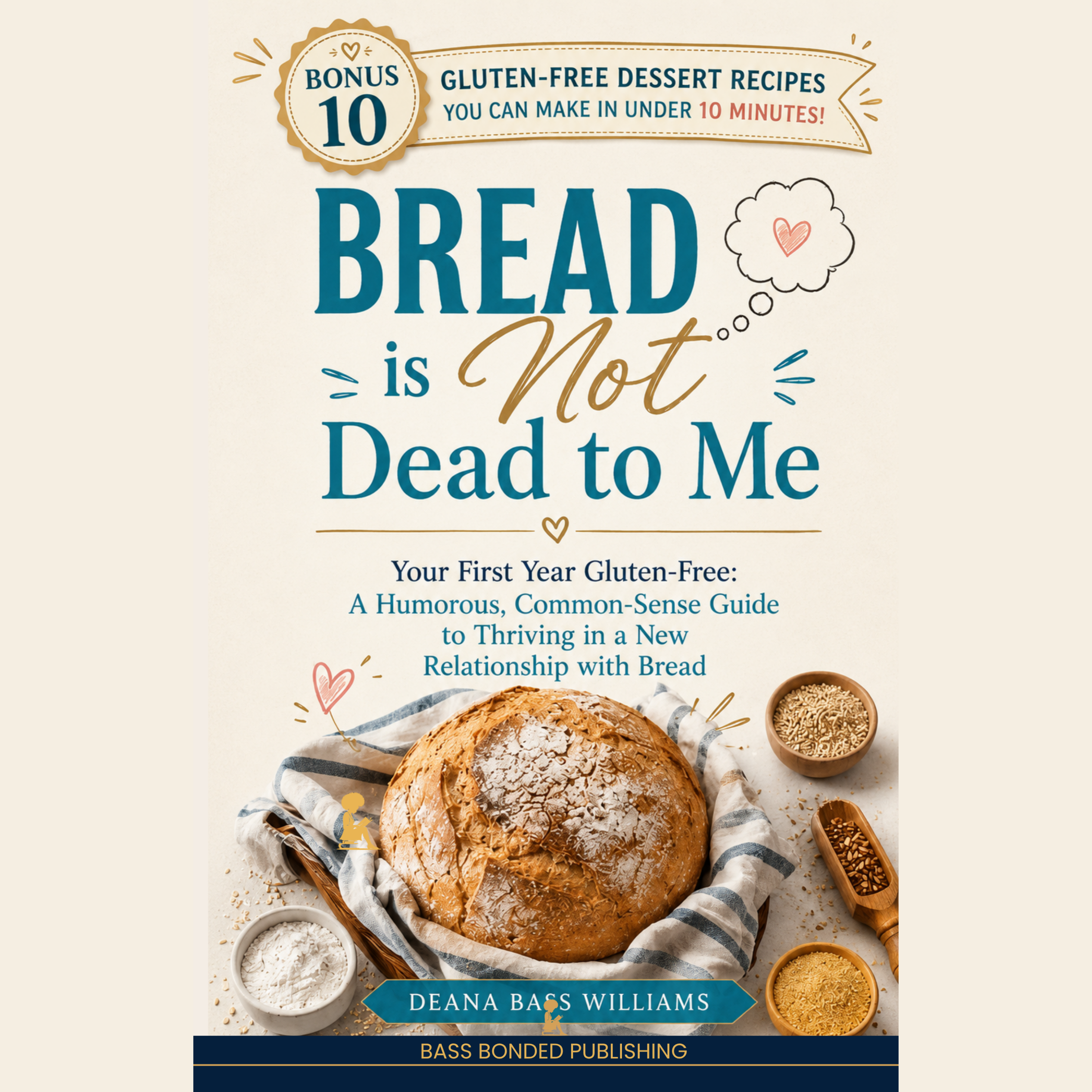 Bread is Not Dead to Me: Your First Year Gluten-Free